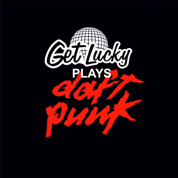 Get Lucky Plays Daft Punk