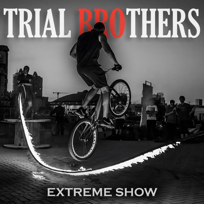 TRIAL BROTHERS extreme show